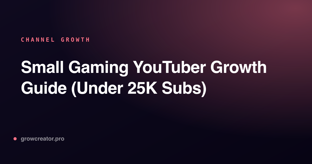 25k Rocks Small Gaming YouTuber Growth Guide (Under 25K Subs) · Grow Creator